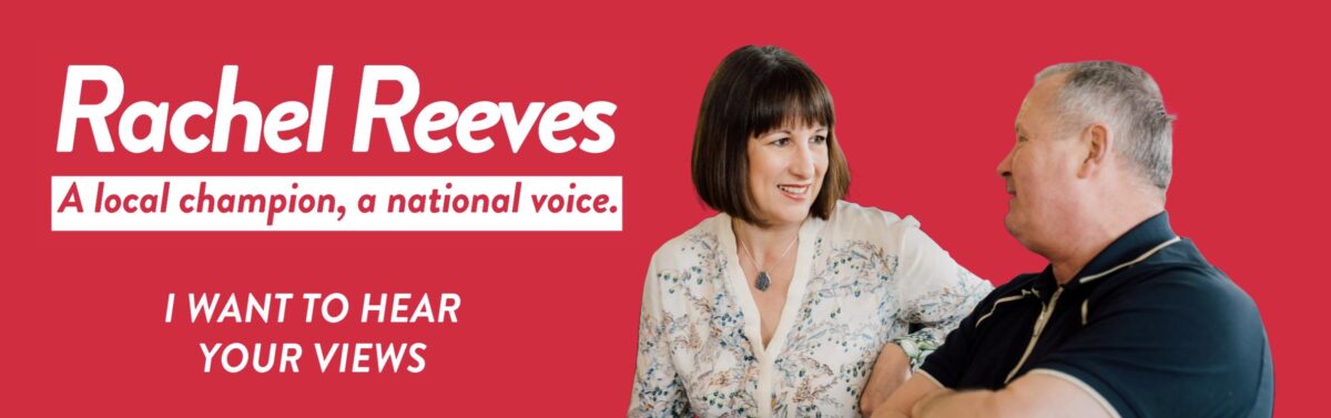 Rachel Reeves - a local champion, a national voice.